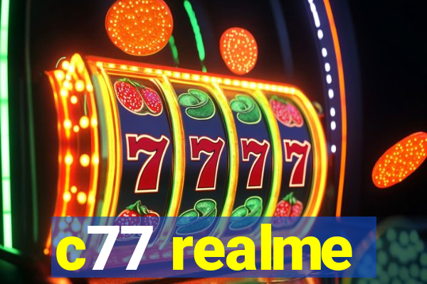 c77 realme